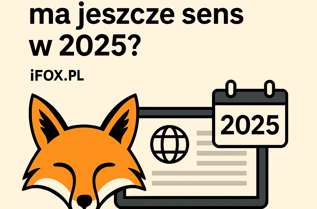 Czy strona WWW ma jeszcze sens w 2025 — i będzie miała w 2026?